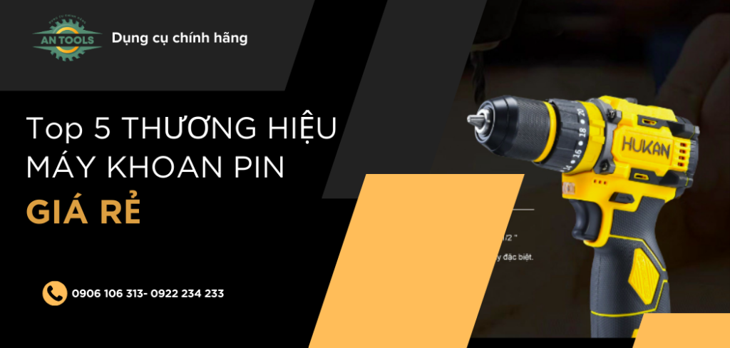 Top 5 thương hiệu máy khoan pin giá rẻ