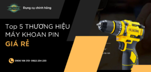 Top 5 thương hiệu máy khoan pin giá rẻ