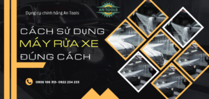 Cách sử dụng máy rửa xe đúng cách