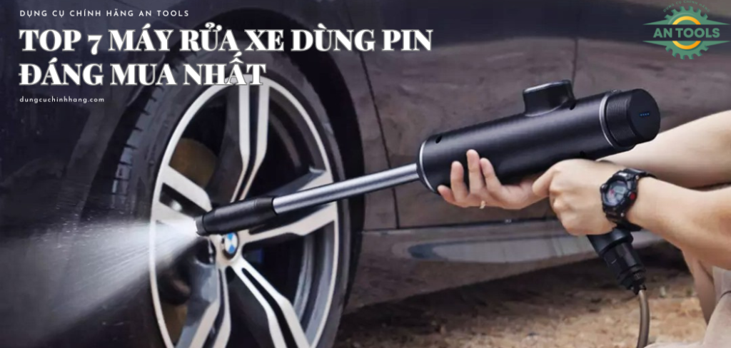 Top 7 máy rửa xe dùng pin đáng mua nhất