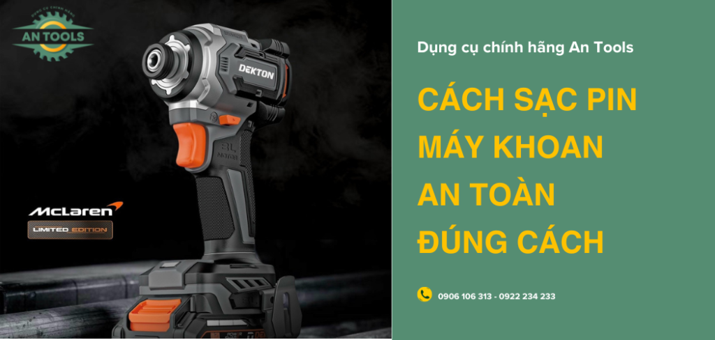 Cách sạc pin máy khoan an toàn đúng cách