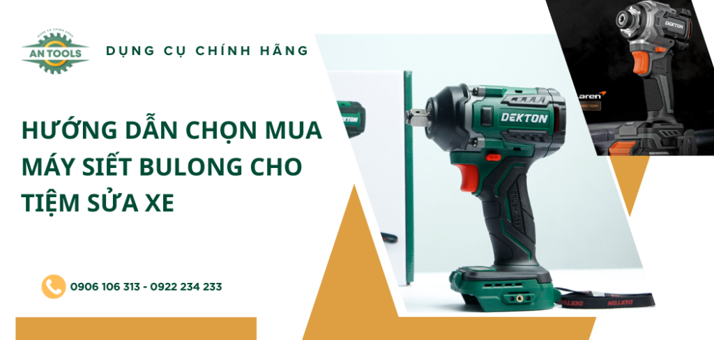Hướng dẫn chọn mua máy siết bulong cho tiệm sửa xe