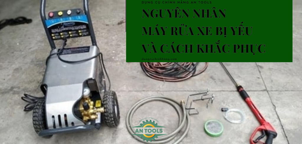 Nguyên nhân máy rửa xe bị yếu và cách khắc phục