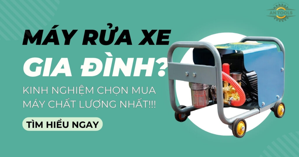 [ANTOOLS] MÁY RỬA XE GIA ĐÌNH