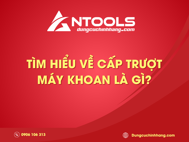 Tim hieu ve cap truot may khoan la gi